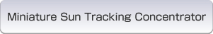 Miniature Sun Tracking Concentrator
